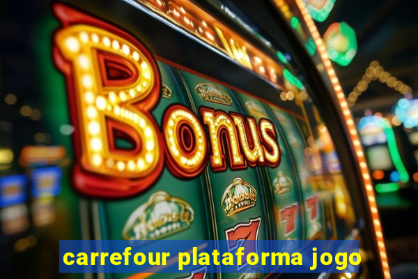 carrefour plataforma jogo